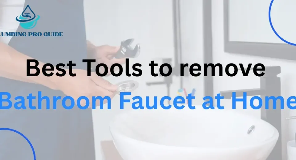 Best Tool to remove Bathroom Faucet at Home