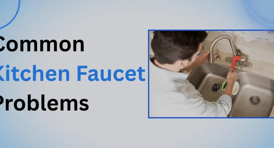 Common Kitchen Faucet Problem