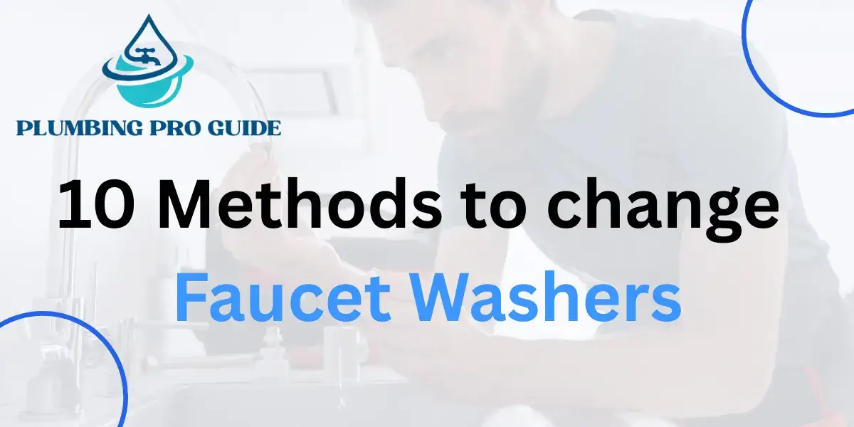 Methods to change faucet washers