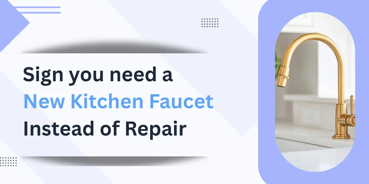 Sign you need a New Kitchen Faucet Instead of Repair