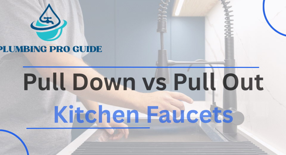 Pull down vs Push Down Kitchen Faucet
