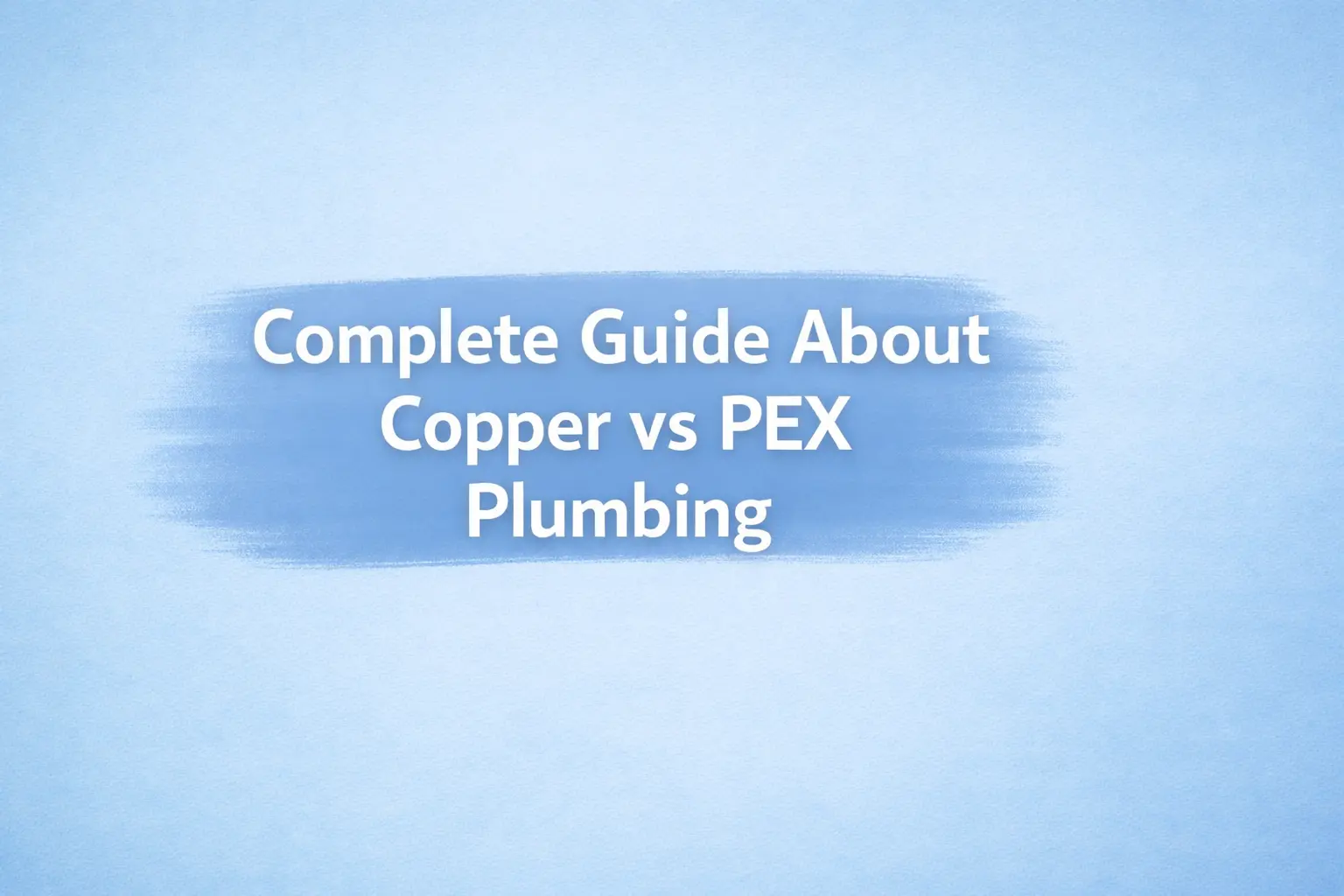 Copper vs Pex Plumbing